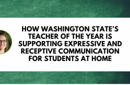 megaphone with picture of Amy Campbell and text How Washington State’s Teacher of the Year Is Supporting Expressive and Receptive Communication for Students at Home
